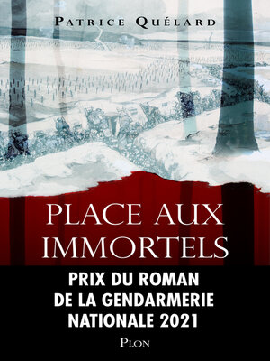 cover image of Place aux immortels--Prix du roman de la Gendarmerie nationale